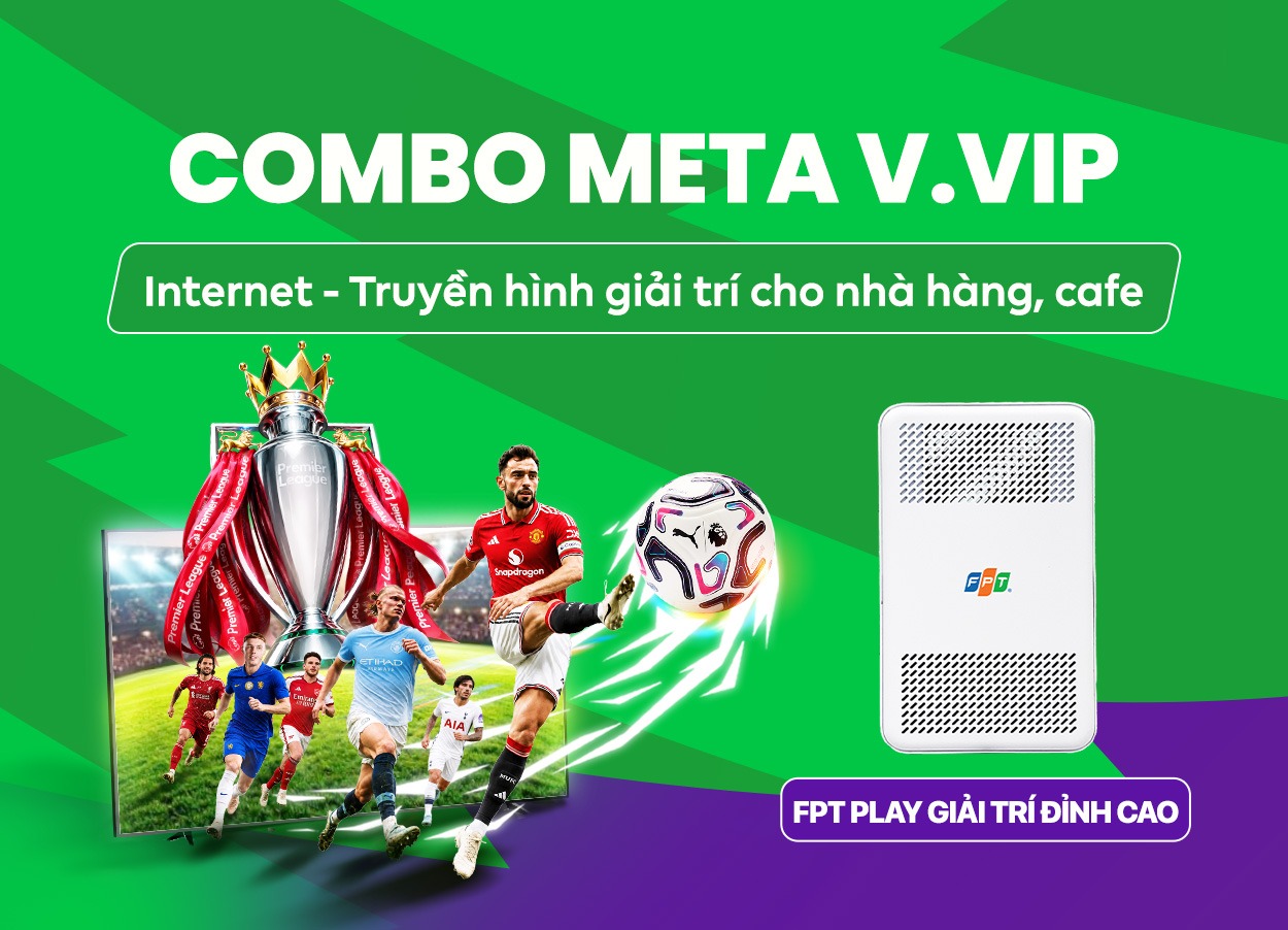Combo Meta V.VIP Internet và Truyền hình FPT